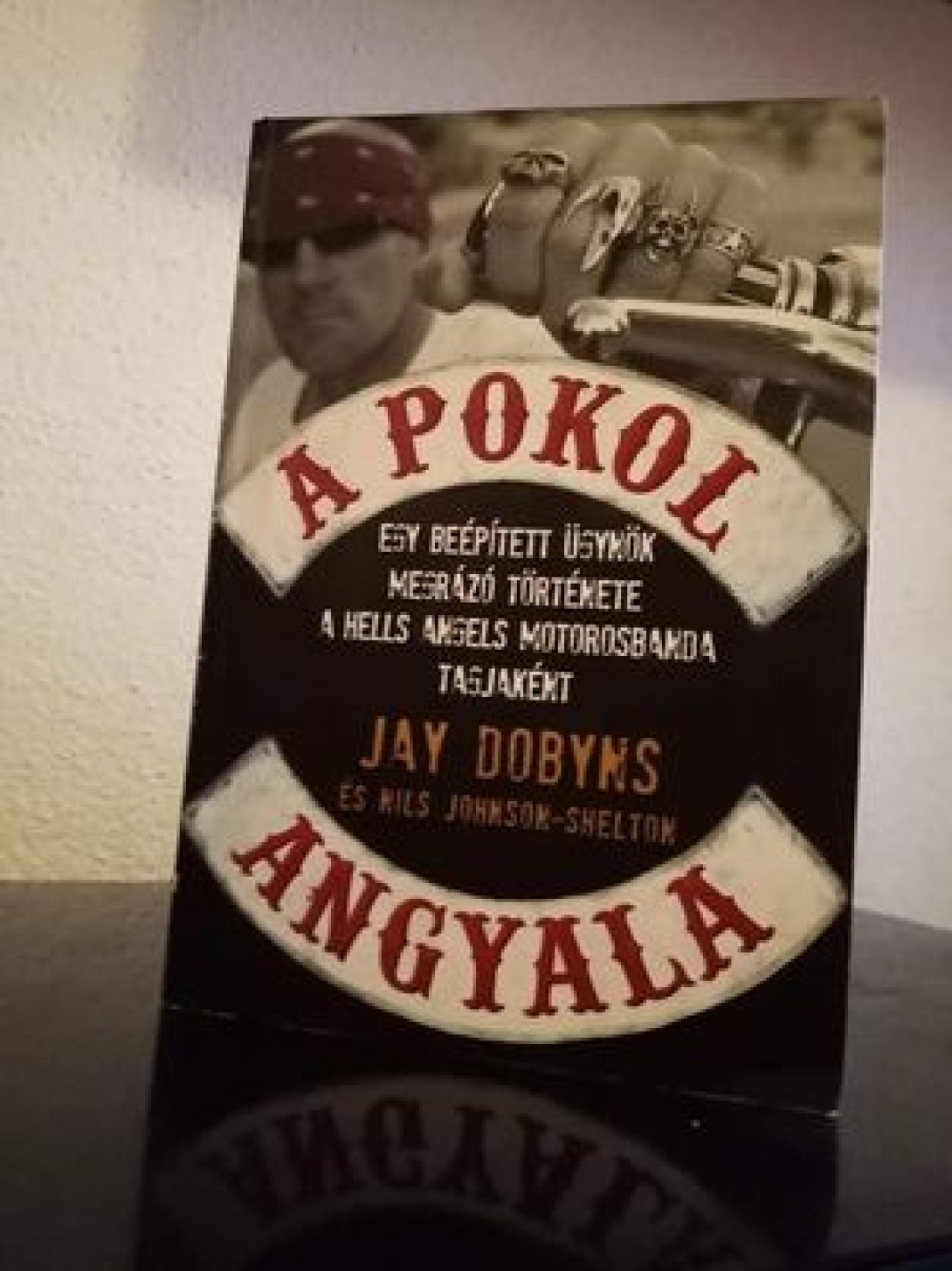 A pokol angyala: a Hells Angelsbe beépülő ügynök története...